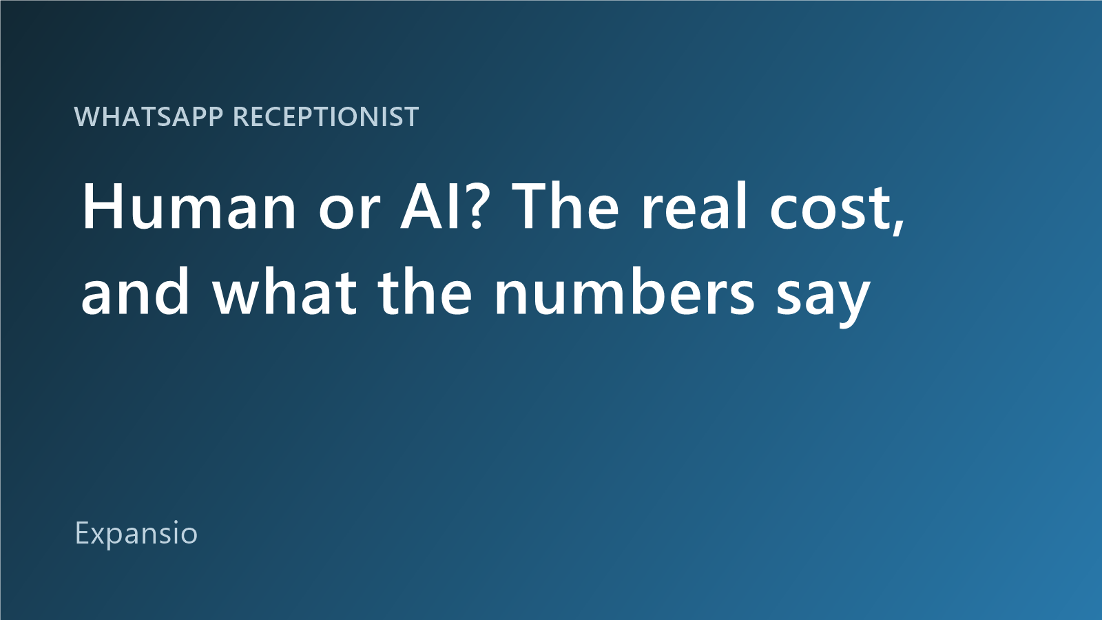 Human or AI on WhatsApp? The real cost, and what the numbers actually say